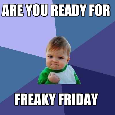 Meme Creator - Are you ready for FREAKY FRIDAY