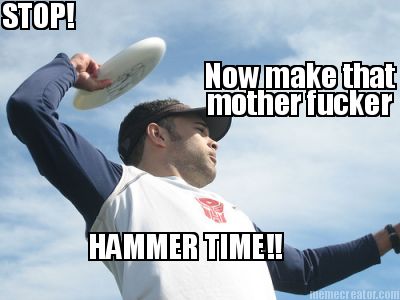 stop-now-make-that-mother-fucker-hammer-time